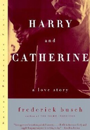 Harry and Catherine (Frederick Busch)