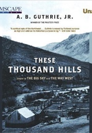 These Thousand Hills (A. B. Guthrie)