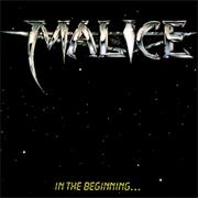 Malice - In the Beginning...
