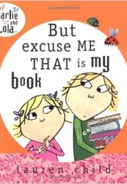 But Excuse Me That Is My Book (Lauren Child)