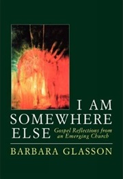 I Am Somewhere Else (Barbara Glasson)