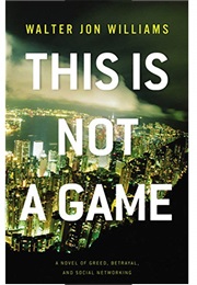 This Is Not a Game (Walter Jon Williams)