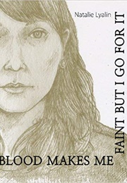 Blood Makes Me Faint but I Go for It (Natalie Lyalin)