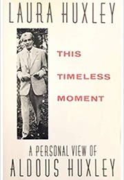 This Timeless Moment (Laura Huxley)