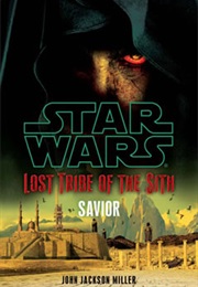 Star Wars: Lost Tribe of the Sith - Savior (John Jackson Miller)