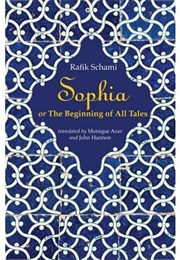 Sophia: Or the Beginning of All Tales (Rafik Schami)