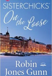 SISTERCHICKS ON THE LOOSE (ROBIN JONES GUNN)