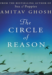 The Circle of Reason (Amitav Ghosh)