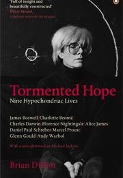 Tormented Hope: Nine Hypochondriac Lives (Brian Dillon)
