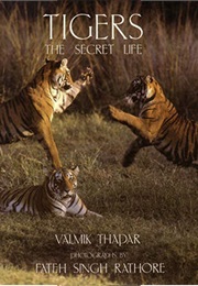 Tigers: The Secret Life (Valmik Thapar)