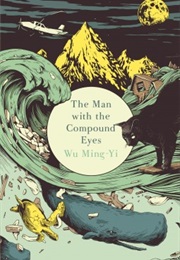 The Man With the Compound Eyes (Wu Ming-Yi)