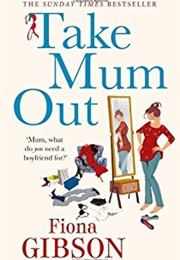 Take Mum Out (Fiona Gibson)