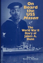 On Board the USS Mason: The World War II Diary of James A. Dunn (James A. Dunn & Mansel G. Blackford)