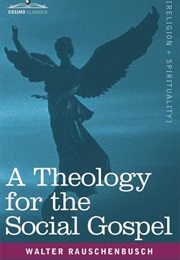 A Theology for the Social Gospel (Walter Rauschenbush)