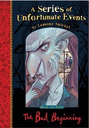 A Series of Unfortunate Events: The Bad Beginning (Lemony Snicket)