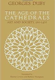 The Age of the Cathedras (Georges Duby)