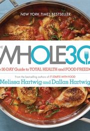 The Whole30: The 30-Day Guide to Total Health and Food Freedom (Melissa Hartwig)