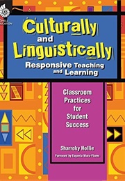 Culturally and Linguistically Responsive Teaching (Sharroky Hollie)