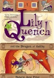 Lily Quench and the Dragon of Ashby (Natalie Jane Prior)