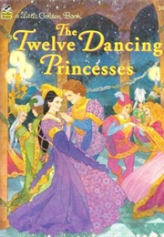 The Twelve Dancing Princesses (The Brothers Grimm)