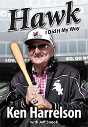Hawk: I Did It My Way (Ken Harrelson)