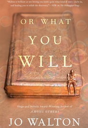 Or What You Will (Jo Walton)