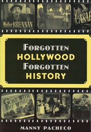 Forgotten Hollywood Forgotten History (Manny Pacheco)