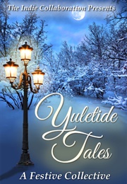 Yuletide Tales: A Festive Collective (Various)