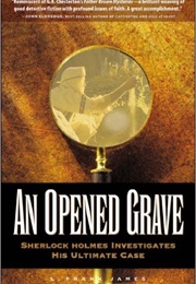 An Opened Grave: Sherlock Holmes Investigates His Ultimate Case (L. Frank James)