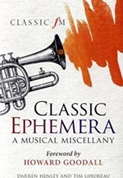 Classic Ephemera: A Musical Miscellany (Darren Henley)