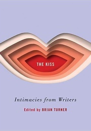The Kiss: Intimacies From Writers (Brian Turner)