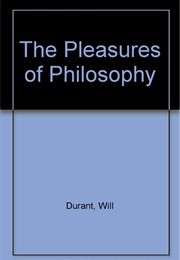 The Pleasures of Philosophy (Will Durant)