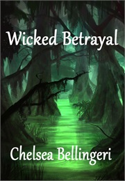 Wicked Betrayal (Chelsea Luna Bellingeri)