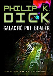 Galactic Pot-Healer (Philip K. Dick)