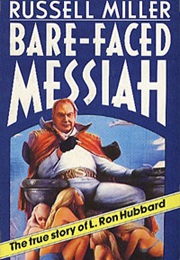 Bare-Faced Messiah: The True Story of L. Ron Hubbard (Russell Miller)