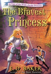 The Bravest Princess (E.D. Baker)