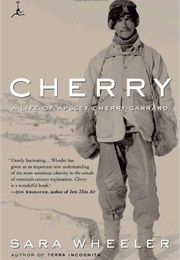 Cherry: A Life of Apsley Cherry-Garrard (Sara Wheeler)