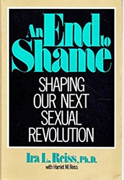 An End to Shame: Shaping Our Next Sexual Revolution (Ira Reiss)