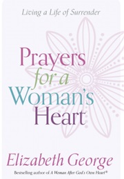 Prayers for a Woman's Heart Living a Life of Surrender (Elizabeth George)