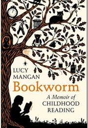 Bookworm: A Memoir of Childhood Reading (Lucy Mangan)