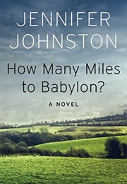 How Many Miles to Babylon? (Jennifer Johnston)