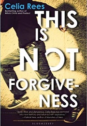 This Is Not Forgiveness (Celia Rees)