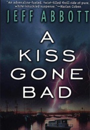 A Kiss Gone Bad (Jeff Abbott)