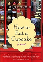 How to Eat a Cupcake (Meg Donohue)