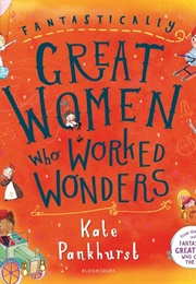 Fantastically Great Women Who Worked Wonders (Kate Pankhurst)