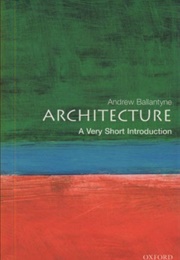 Architecture: A Very Short Introduction (Andrew Ballantyne)