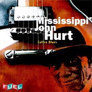 Mississippi John Hurt- Coffee Blues