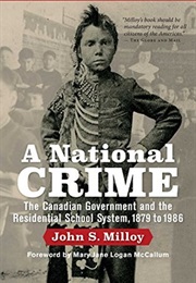 A National Crime: The Canadian Government and the Residential School System (John S. Milloy)