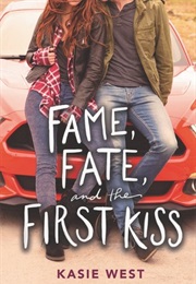 Fame Fate and the First Kiss (Kasie West)