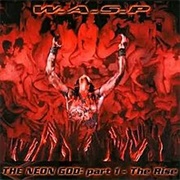 W.A.S.P. - The Neon God: Part 1 - The Rise